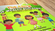 THE ABC'S OF WEALTH BUILDING CHILDRENS EDITION- SIGNED COPIES